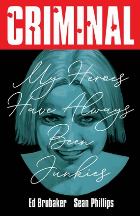 Character Model Criminal Vol. 8: My Heroes Have Always Been Junkies (New Printing)